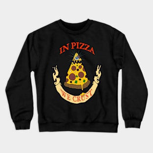 In Pizza We Crust Crewneck Sweatshirt